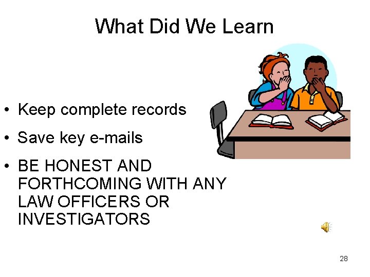 What Did We Learn • Keep complete records • Save key e-mails • BE