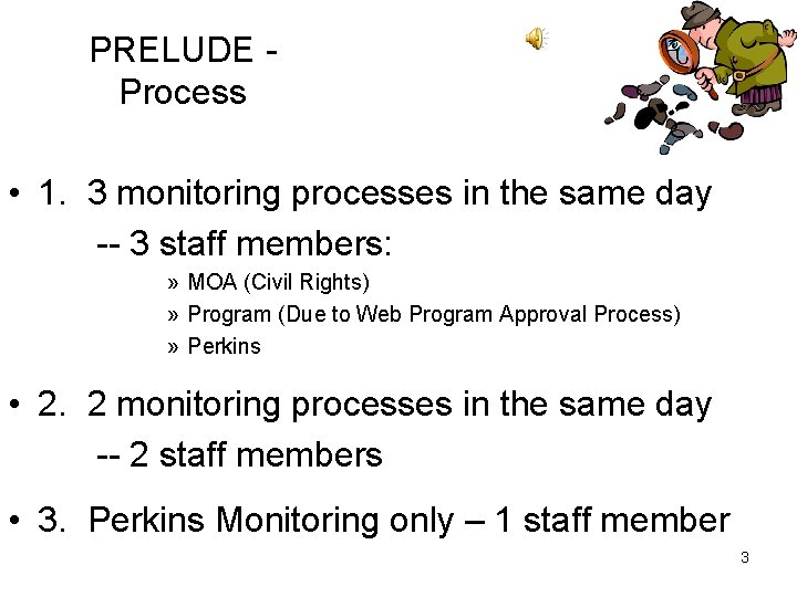 PRELUDE Process • 1. 3 monitoring processes in the same day -- 3 staff