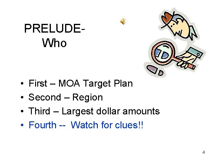 PRELUDEWho • • First – MOA Target Plan Second – Region Third – Largest