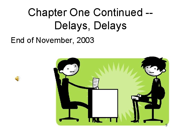 Chapter One Continued -Delays, Delays End of November, 2003 9 