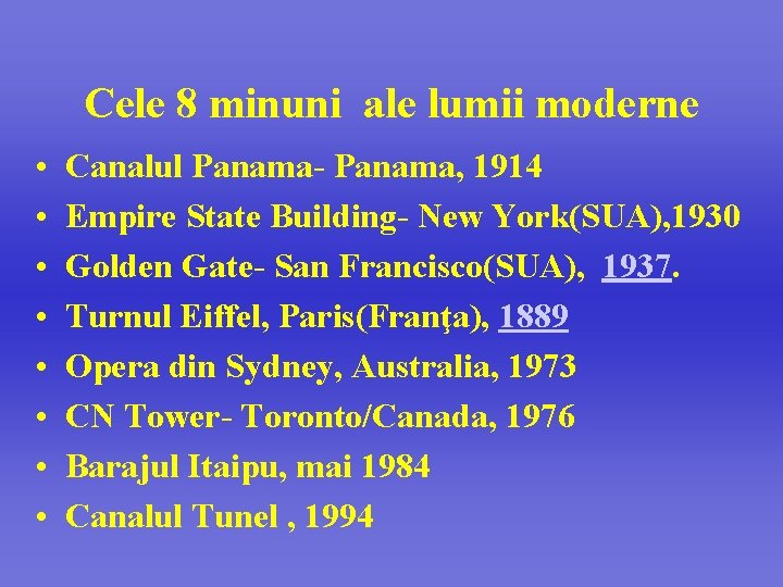 Cele 8 minuni ale lumii moderne • • Canalul Panama- Panama, 1914 Empire State