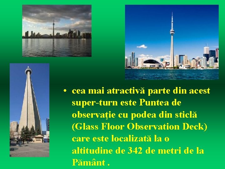  • cea mai atractivă parte din acest super-turn este Puntea de observaţie cu