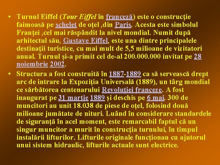  • Turnul Eiffel (Tour Eiffel în franceză) este o construcţie faimoasă pe schelet