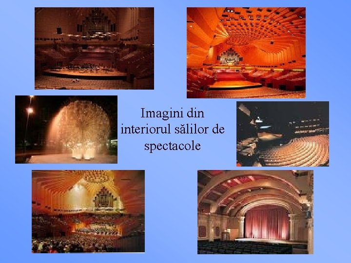Imagini din interiorul sălilor de spectacole 