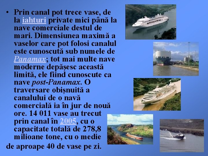  • Prin canal pot trece vase, de la iahturi private mici până la