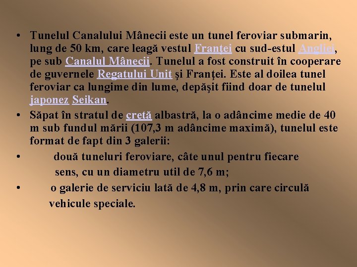  • Tunelul Canalului Mânecii este un tunel feroviar submarin, lung de 50 km,