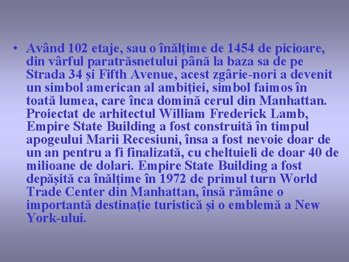  • Având 102 etaje, sau o înălţime de 1454 de picioare, din vârful