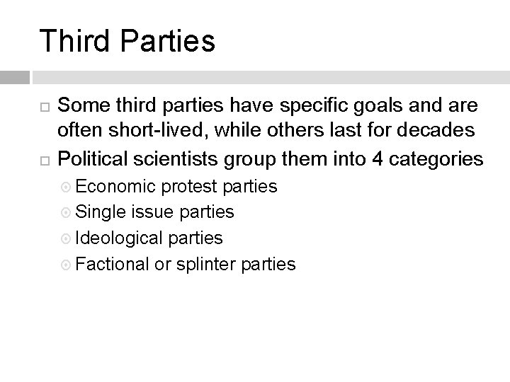 Third Parties Some third parties have specific goals and are often short-lived, while others