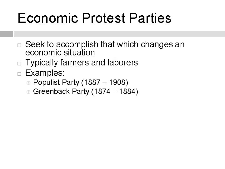 Economic Protest Parties Seek to accomplish that which changes an economic situation Typically farmers