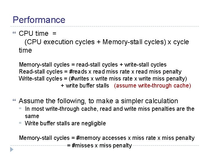 Performance CPU time = (CPU execution cycles + Memory-stall cycles) x cycle time Memory-stall
