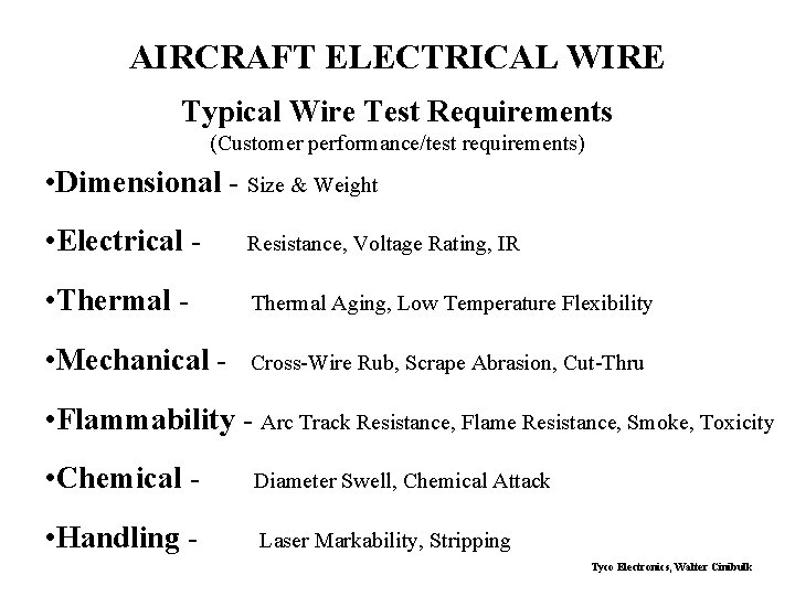 AIRCRAFT ELECTRICAL WIRE Typical Wire Test Requirements (Customer performance/test requirements) • Dimensional - Size