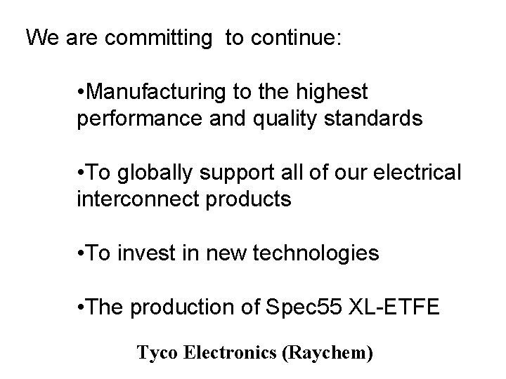 We are committing to continue: • Manufacturing to the highest performance and quality standards