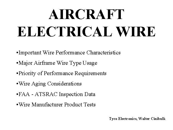 AIRCRAFT ELECTRICAL WIRE • Important Wire Performance Characteristics • Major Airframe Wire Type Usage