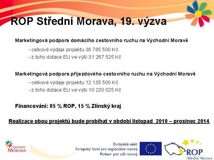 ROP Střední Morava, 19. výzva Marketingová podpora domácího cestovního ruchu na Východní Moravě -