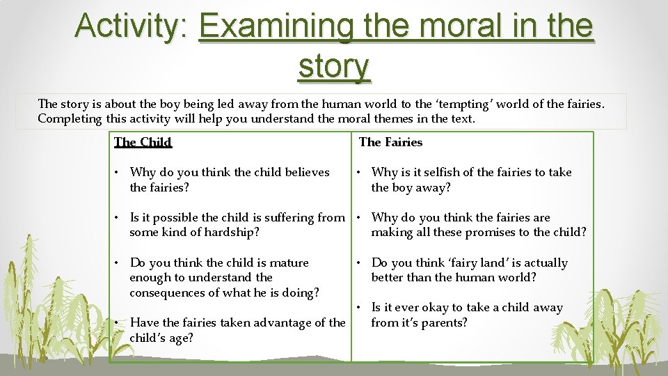 Activity: Examining the moral in the story The story is about the boy being