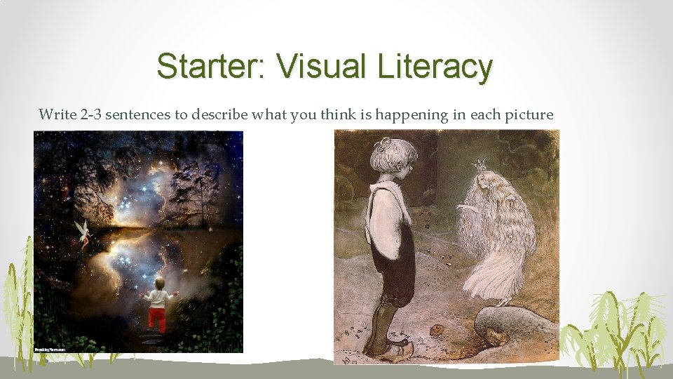 Starter: Visual Literacy Write 2 -3 sentences to describe what you think is happening