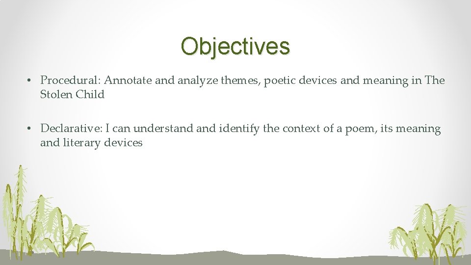 Objectives • Procedural: Annotate and analyze themes, poetic devices and meaning in The Stolen