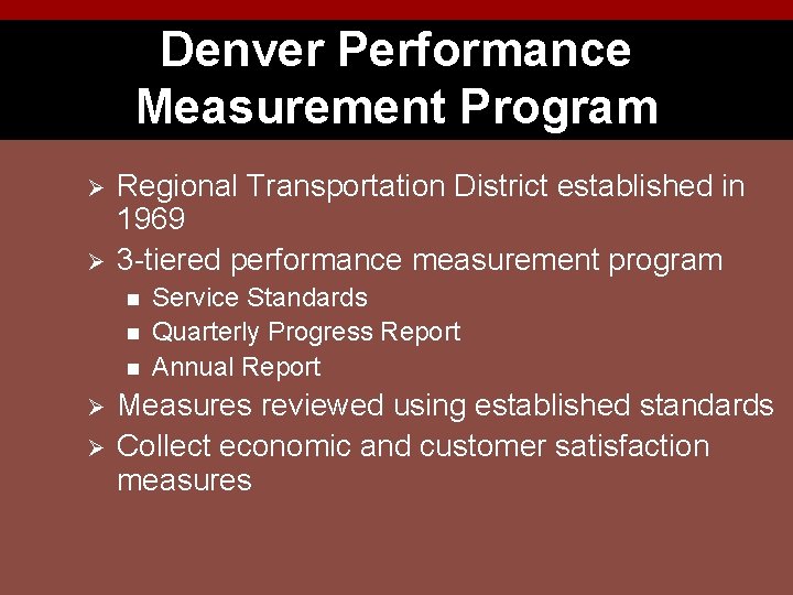 Denver Performance Measurement Program Ø Ø Regional Transportation District established in 1969 3 -tiered