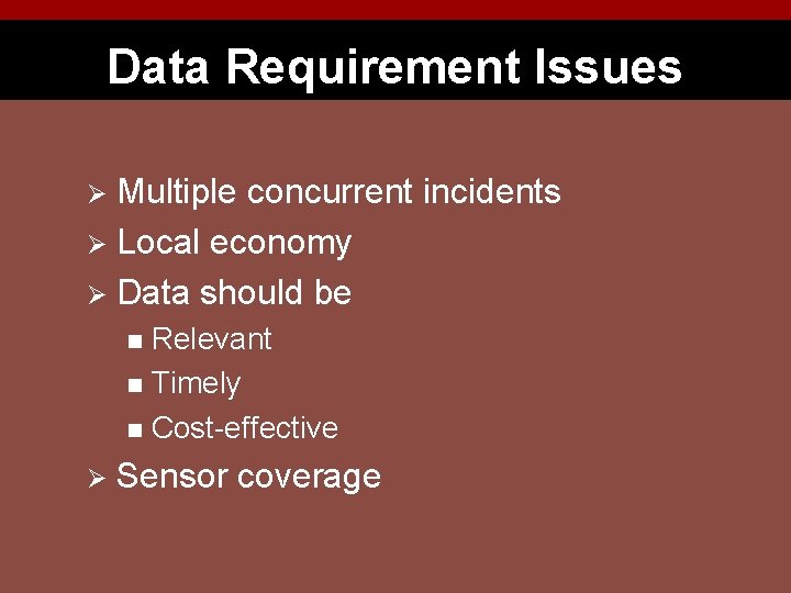 Data Requirement Issues Multiple concurrent incidents Ø Local economy Ø Data should be Ø
