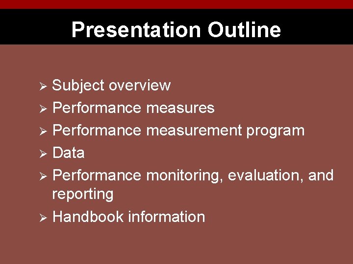 Presentation Outline Subject overview Ø Performance measures Ø Performance measurement program Ø Data Ø