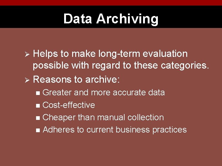 Data Archiving Helps to make long-term evaluation possible with regard to these categories. Ø