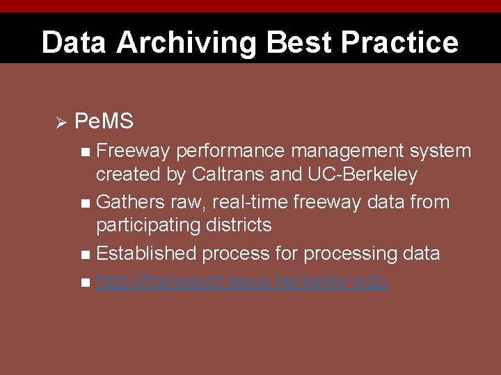 Data Archiving Best Practice Ø Pe. MS Freeway performance management system created by Caltrans