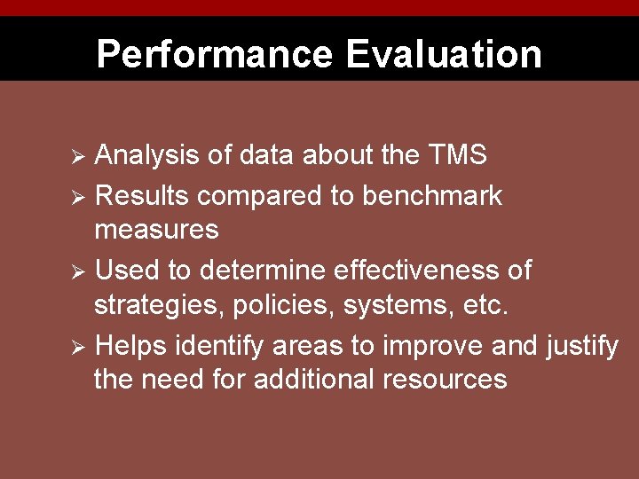 Performance Evaluation Analysis of data about the TMS Ø Results compared to benchmark measures
