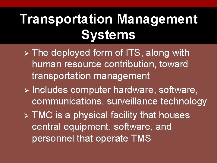 Transportation Management Systems The deployed form of ITS, along with human resource contribution, toward