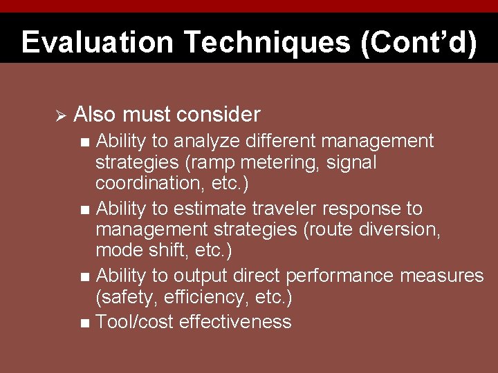 Evaluation Techniques (Cont’d) Ø Also must consider Ability to analyze different management strategies (ramp