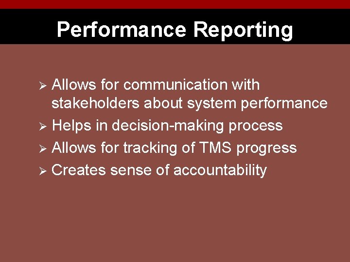Performance Reporting Allows for communication with stakeholders about system performance Ø Helps in decision-making