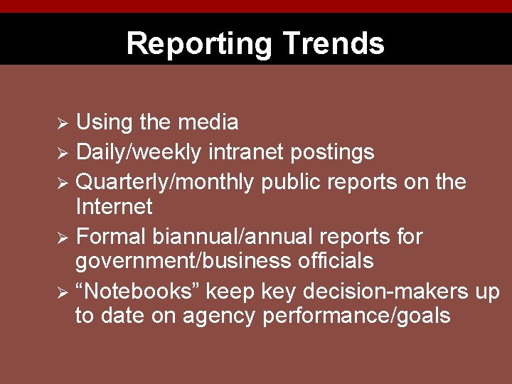 Reporting Trends Using the media Ø Daily/weekly intranet postings Ø Quarterly/monthly public reports on