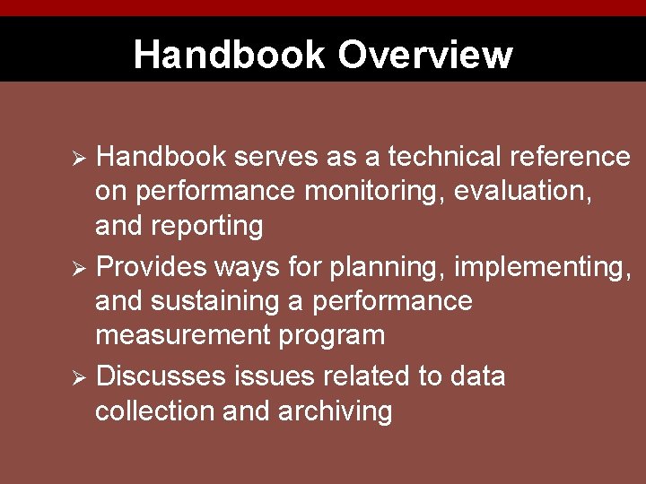 Handbook Overview Handbook serves as a technical reference on performance monitoring, evaluation, and reporting
