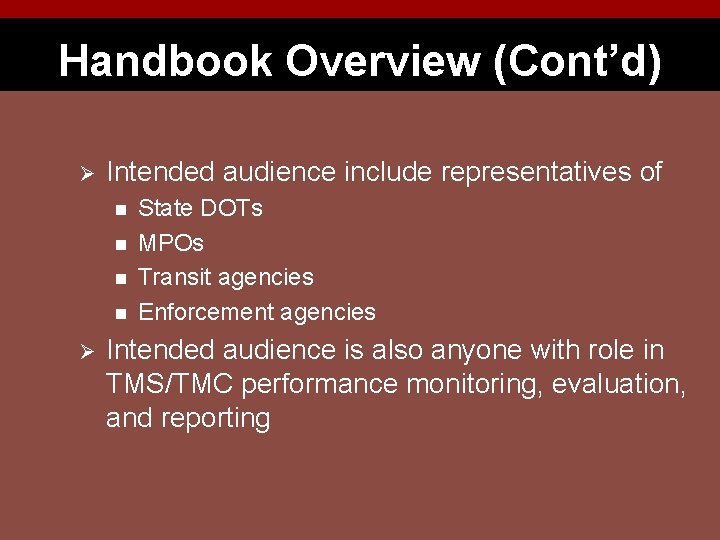 Handbook Overview (Cont’d) Ø Intended audience include representatives of n n Ø State DOTs