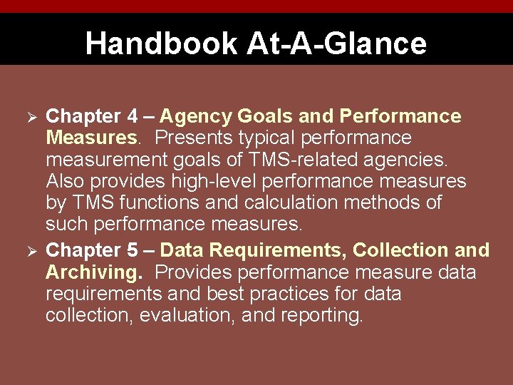 Handbook At-A-Glance Ø Ø Chapter 4 – Agency Goals and Performance Measures. Presents typical