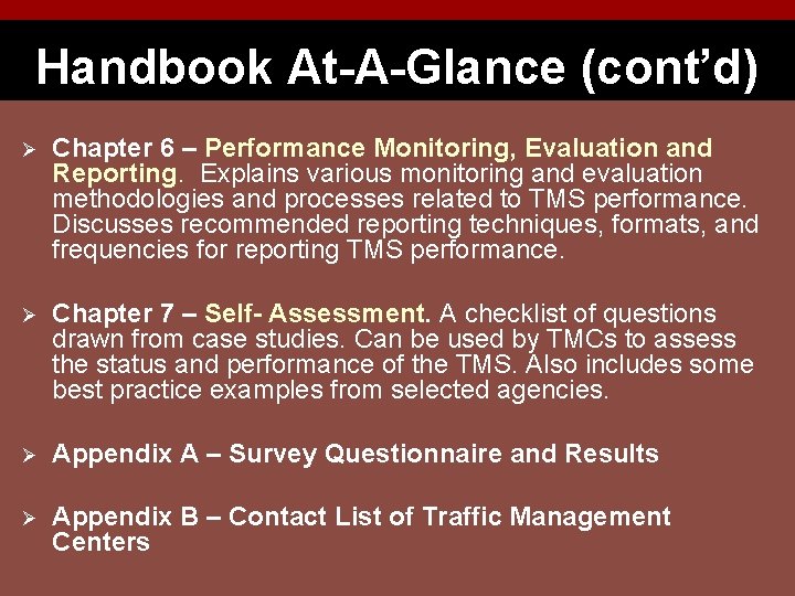 Handbook At-A-Glance (cont’d) Ø Chapter 6 – Performance Monitoring, Evaluation and Reporting. Explains various