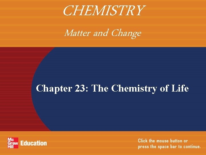 CHEMISTRY Matter and Change Chapter 23: The Chemistry of Life 