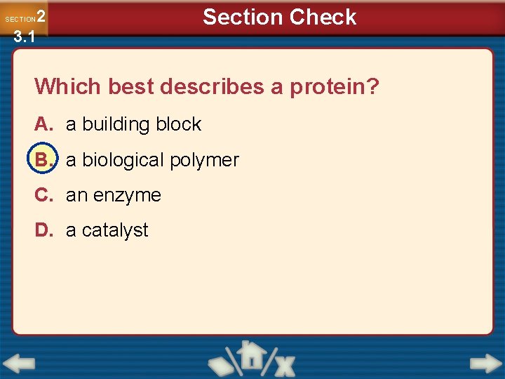 2 3. 1 SECTION Section Check Which best describes a protein? A. a building