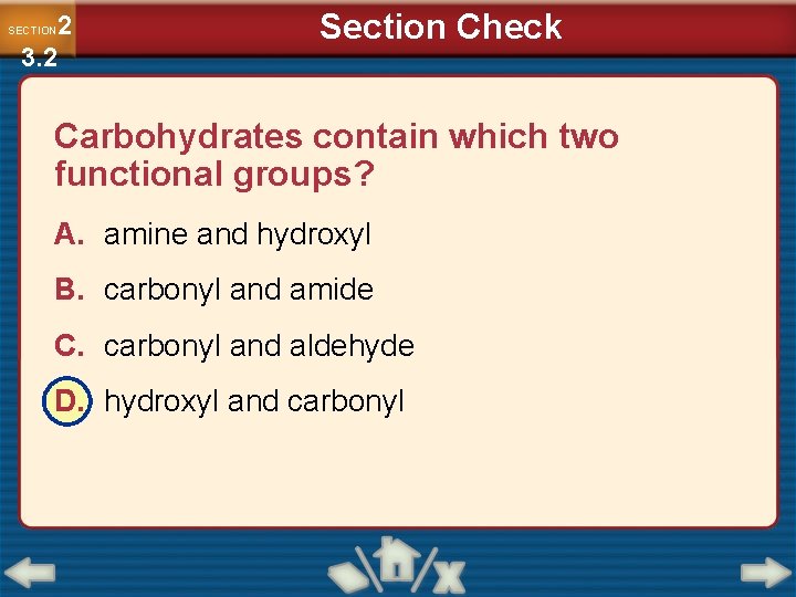 2 3. 2 SECTION Section Check Carbohydrates contain which two functional groups? A. amine