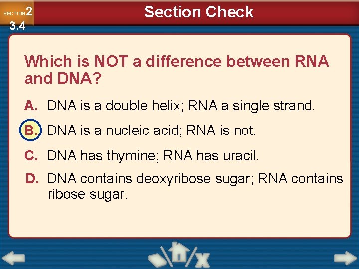 2 3. 4 SECTION Section Check Which is NOT a difference between RNA and