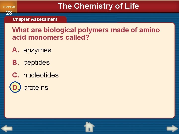 CHAPTER 23 The Chemistry of Life Chapter Assessment What are biological polymers made of