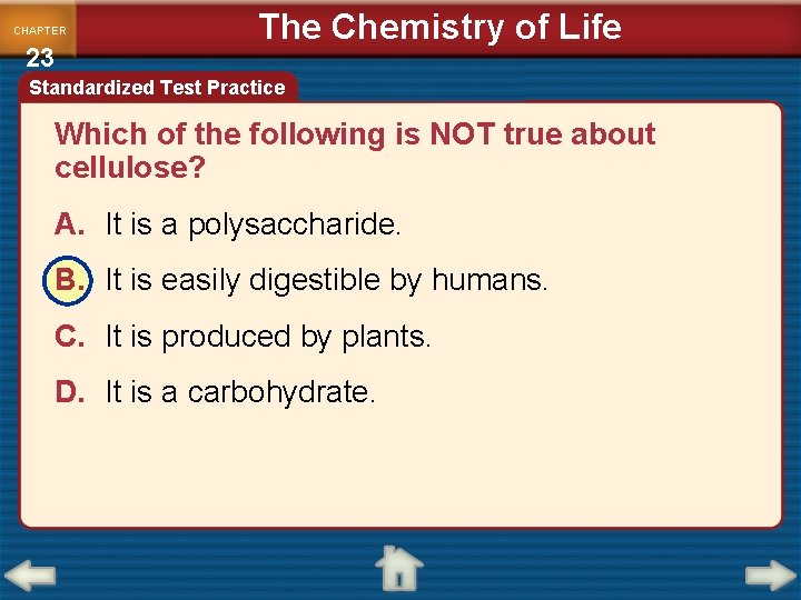 CHAPTER 23 The Chemistry of Life Standardized Test Practice Which of the following is