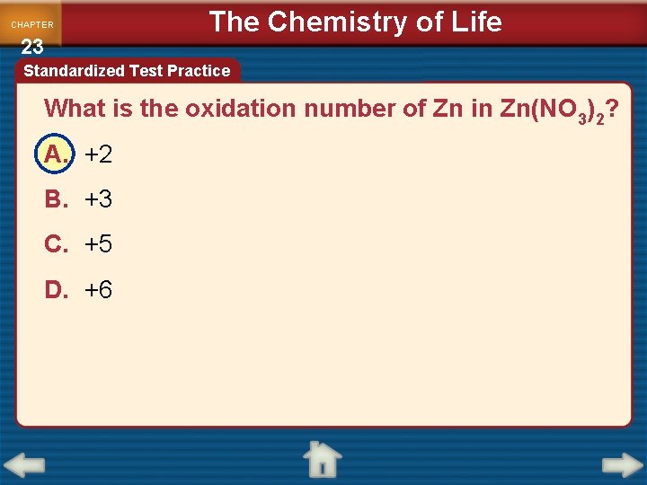 CHAPTER 23 The Chemistry of Life Standardized Test Practice What is the oxidation number