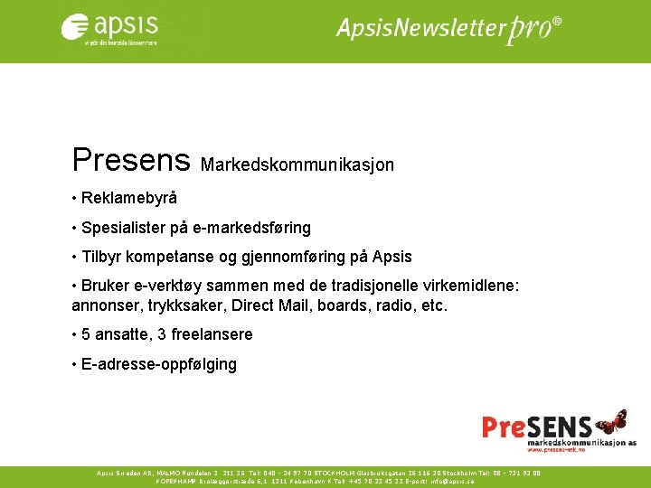 Presens Markedskommunikasjon • Reklamebyrå • Spesialister på e-markedsføring • Tilbyr kompetanse og gjennomføring på