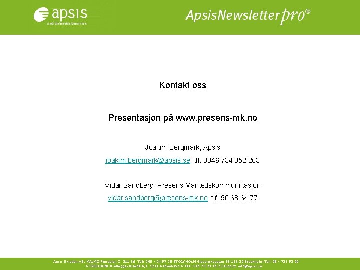 Kontakt oss Presentasjon på www. presens-mk. no Joakim Bergmark, Apsis joakim. bergmark@apsis. se tlf.