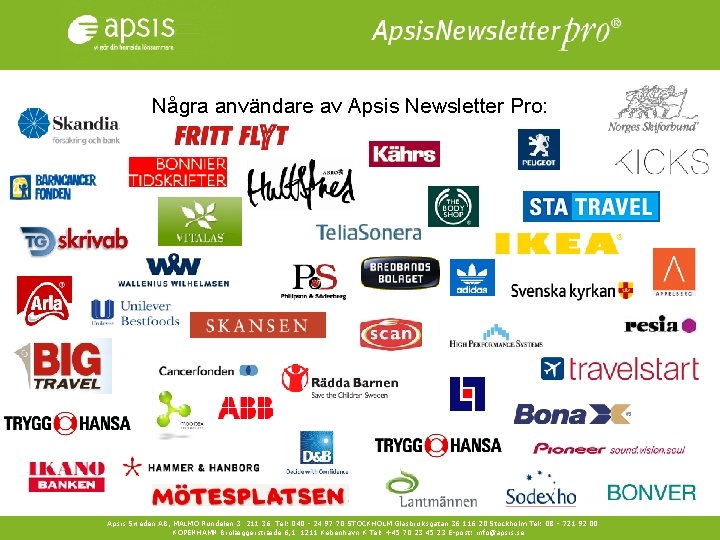 Några användare av Apsis Newsletter Pro: Apsis Sweden AB, MALMÖ Rundelen 3 211 36