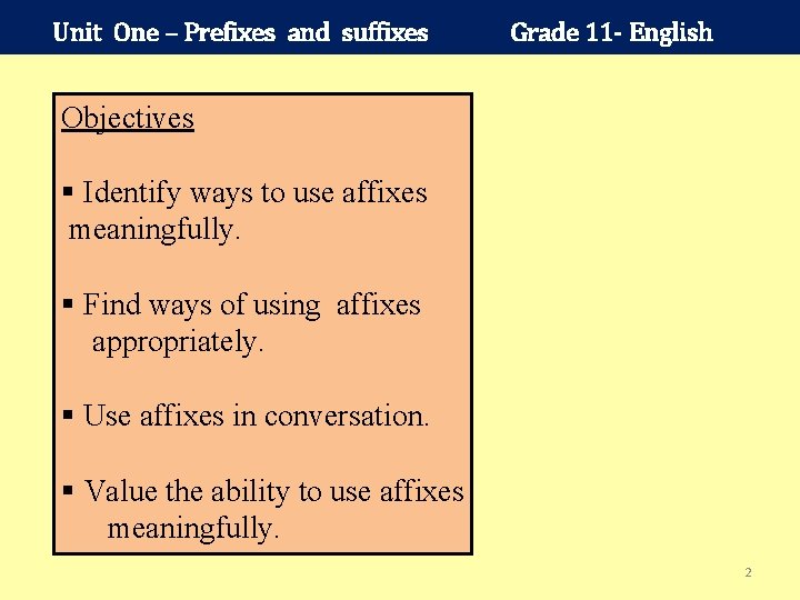 Unit One – Prefixes and suffixes Grade 11 - English Objectives § Identify ways