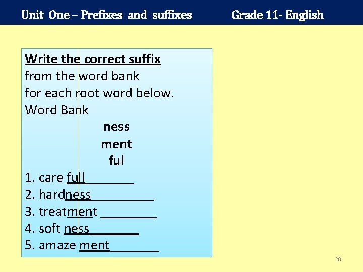 Unit One – Prefixes and suffixes Grade 11 - English Write the correct suffix