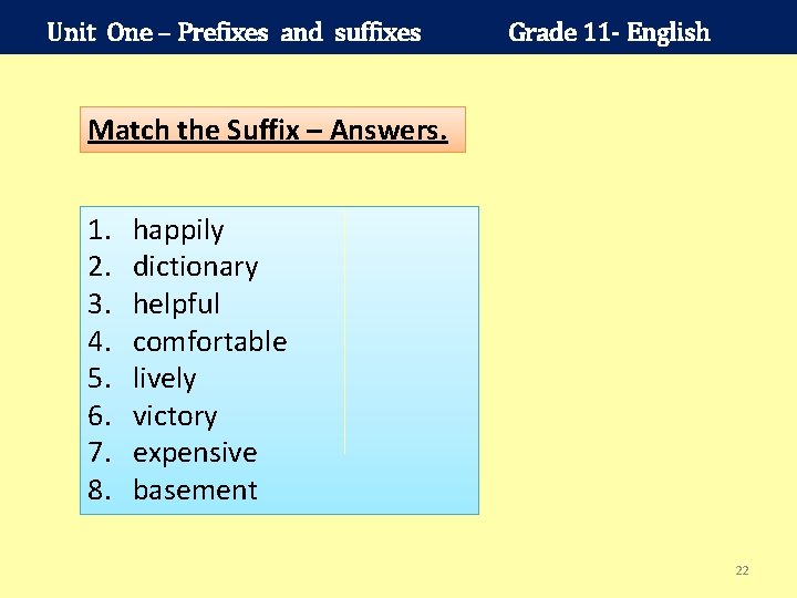 Unit One – Prefixes and suffixes Grade 11 - English Match the Suffix –