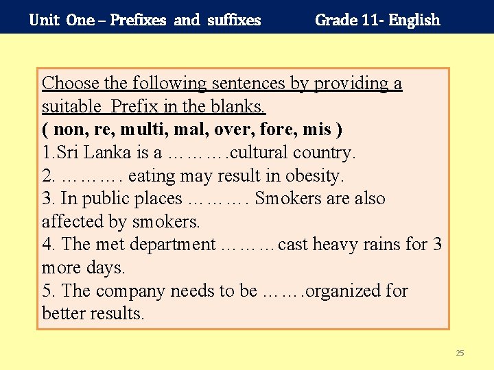 Unit One – Prefixes and suffixes Grade 11 - English Choose the following sentences
