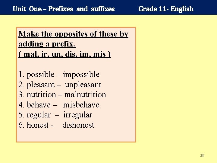 Unit One – Prefixes and suffixes Grade 11 - English Make the opposites of